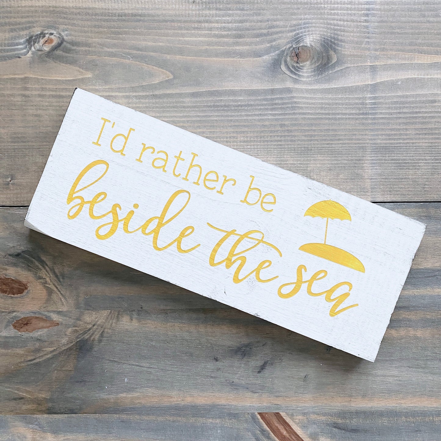 I'd Rather Be Beside the Sea Sign